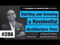 286: Starting and Growing a Residential Architecture Firm with Ignacio Rodriguez