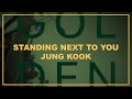Jung kook  standing next to you lyrics  itslyricsok