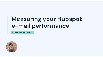How to measure e-mail and campaign performance on Hubspot (with a single click)