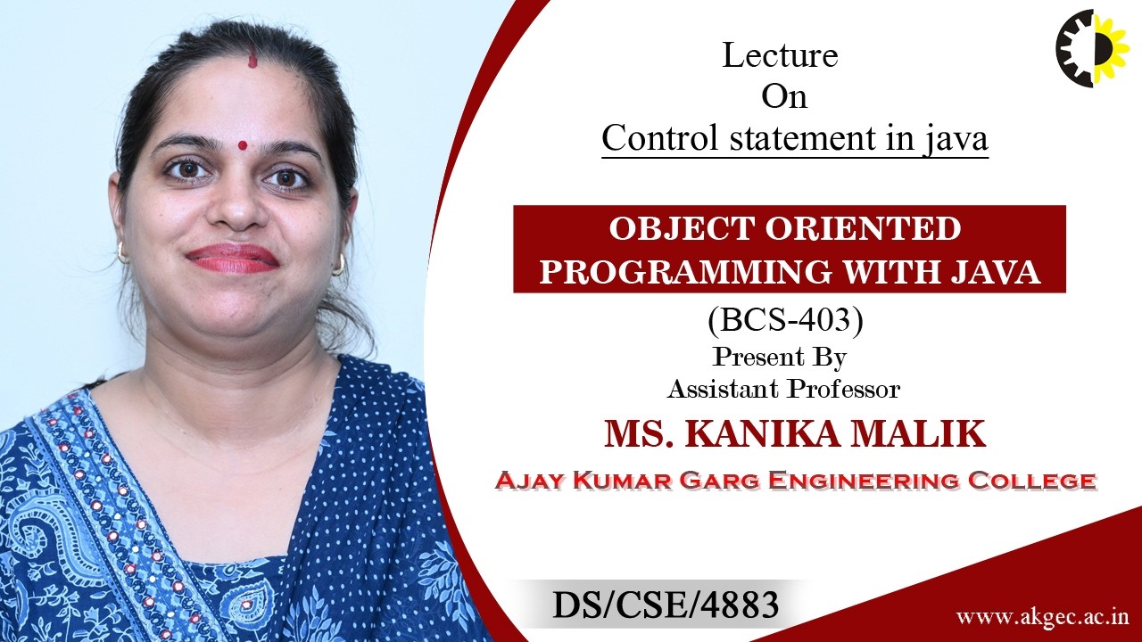 CONTROL STATEMENT IN JAVA | OOP WITH JAVA | LECTURE 04 BY MS. KANIKA MALIK | AKGEC