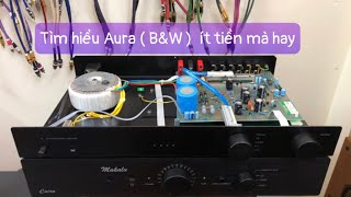 Nghĩ đến ngay Aura va-40 England ( B&W ) rẻ hơn ampli Nhật nhưng chất âm quá đẳng cấp 0866880998