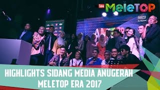 Highlights Sidang Media Anugerah Meletop Era 2017  ame2017