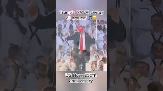 Nothing like Trump’s YMCA dance to get the crowd excited! US Navy 250th anniversary