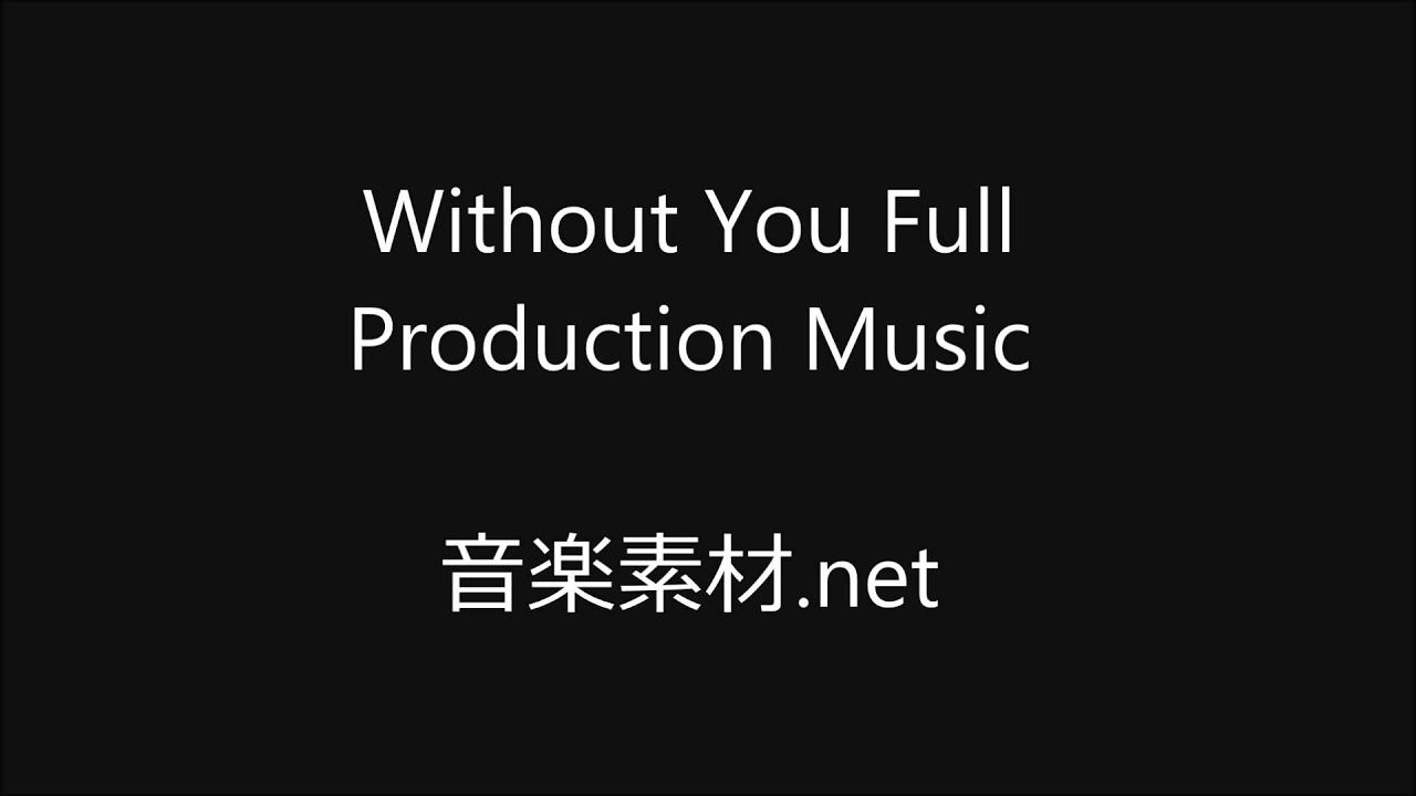 Watch 【音楽素材.net】Without You Full Production Music on YouTube Watch 【音楽素材.net】Without You Full Production Music on YouTube