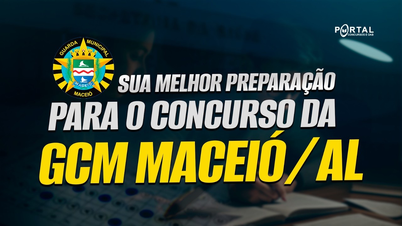SUA MELHOR PREPARAÇÃO PARA O CONCURSO DA GCM MACEIÓ/AL!