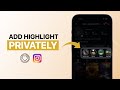 How to Add Highlights on Instagram Without Posting on Story?