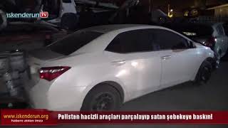 Hacizli Araçları Parçalayıp Satanlara Yönelik Operasyon