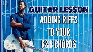 [R&B Guitar Lesson] How to Add Riffs to Your R&B Chords chords