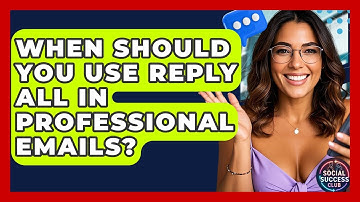 When Should You Use Reply All In Professional Emails? - Social Success Club