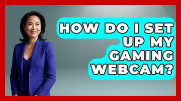 How Do I Set Up My Gaming Webcam? - The Hardware Hub