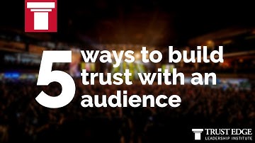 5 Ways To Build Trust With An Audience | David Horsager | The Trust Edge