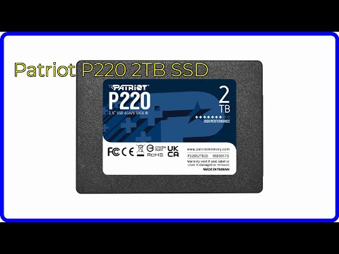 REVIEW (2025): Patriot P220 2TB SSD. ESSENTIAL details