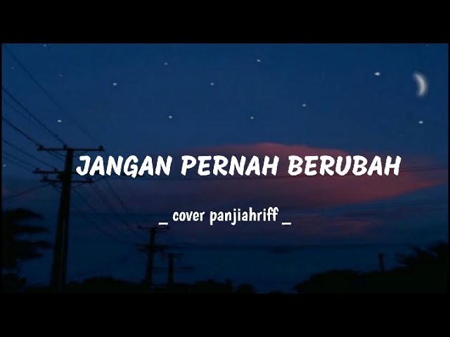 Jangan Pernah Berubah (Lirik lagu) class=