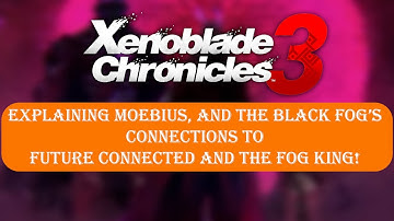 Xenoblade 3 - Explaining the Black Fog and Ties to Future Connected