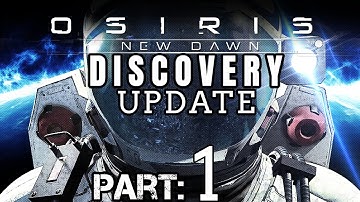 Osiris: New Dawn - Discovery Update | Massive Changes - NEW START | PC Early Access