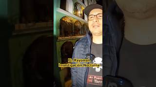 RayoMan investigación Nocturna Evidencia paranormal 😨