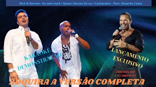 KARAOKE   Rick   Renner Eu sem você   Quem chorou fui eu   Cachaceiro Part Eduardo Costa   CONT 12 9