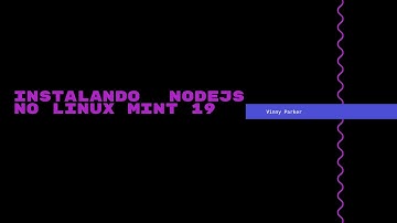 Instalando NodeJS no Linux Mint 19.3 Tricia
