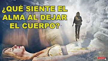 ¿Qué ocurre cuando el alma abandona el cuerpo?