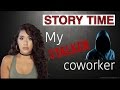 STORY TIME: My STALKER coworker