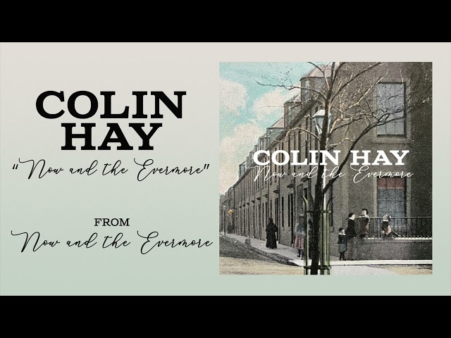 Colin Hay - Now And The Evermore