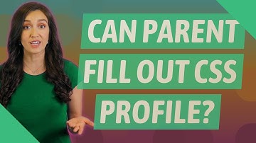 Can parent fill out CSS profile?