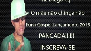 Mc Diego 012 - O Mãe Não Chinga Não - (Funk Gospel)