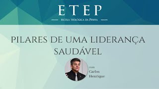 ETEP 2020 | Pilares de uma Liderança Saudável - Pr. Carlos Henrique