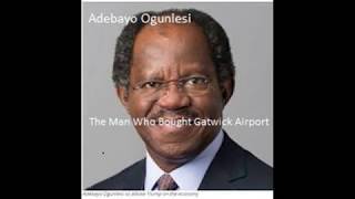 Adebayo Ogunlesi - The Man Who Bought London Gatwick Airport