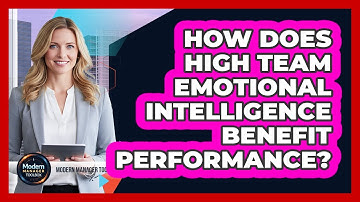 How Does High Team Emotional Intelligence Benefit Performance?