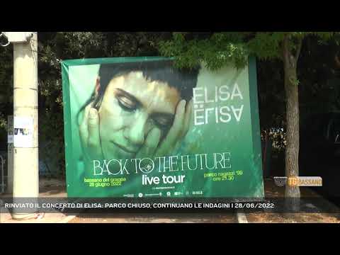 RINVIATO IL CONCERTO DI ELISA: PARCO CHIUSO, CONTINUANO LE INDAGINI | 28/06/2022