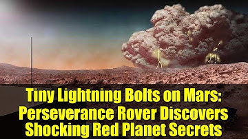 Tiny Lightning Bolts on Mars: Perseverance Rover Discovers Shocking Red Planet Secrets