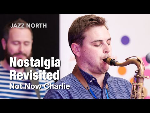 Nostalgia Revisited by Not Now Charlie at Lancaster Jazz Festival