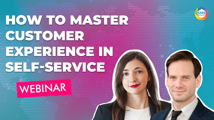 Webinar: How to master customer experience in Self...