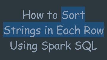 How to Sort Strings in Each Row Using Spark SQL