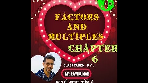 CLASS 6 PART 2 CHAPTER 6  FACTORS AND MULTIPLES