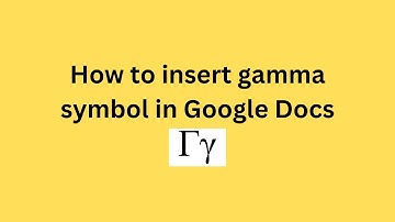 How to insert gamma symbol in Google Docs