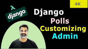 22 Customizing Django Admin | Official Django Polls Companion Videos