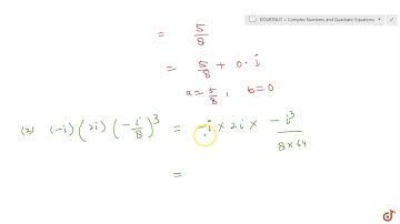 Express the following in the form of `a + b i` : (i) `(-5i)(1/8i)` (ii) `(-i)(2i)(-1/8i)^3`...