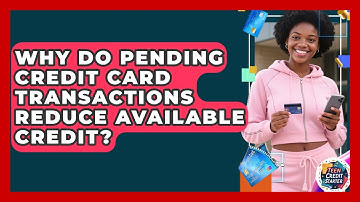 Why Do Pending Credit Card Transactions Reduce Available Credit? - Teen Credit Starter