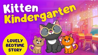 Best Bedtime Stories For Kids I Kitten Kindergarten 🐱| Inspiring Stories to Help Kids Sleep Better 😴