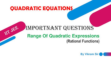 Questions on Range of quadratic expressions PART7(a) #QUADRATIC EQUATIONS 3IIT JEE MAINS MATHEMATICS