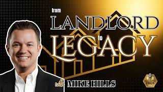From Landlord to Investor: How to Build Long-Term Wealth Through Real Estate with Mike Hills