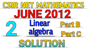 CSIR NET MATHEMATICS || JUNE 2012 || LINEAR ALGEBRA || SOLUTION || PART 2