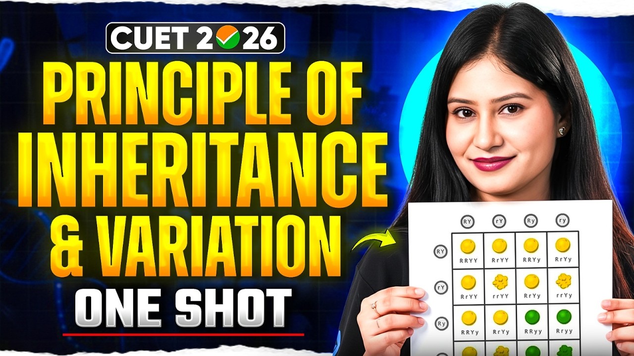 🔥 Principles of Inheritance & Variation One Shot | CUET 2026 Biology ...