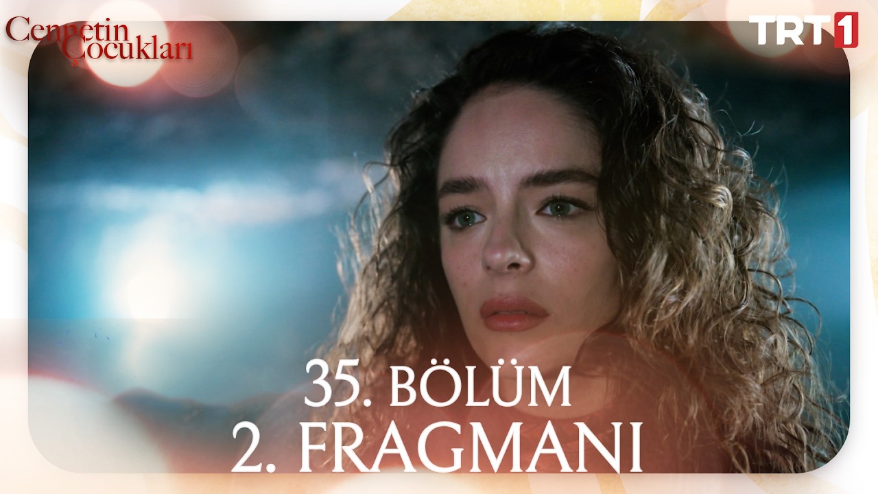 Cennetin Çocukları - Cennetin Çocukları 35. Bölüm 2. Bölüm Fragmanı