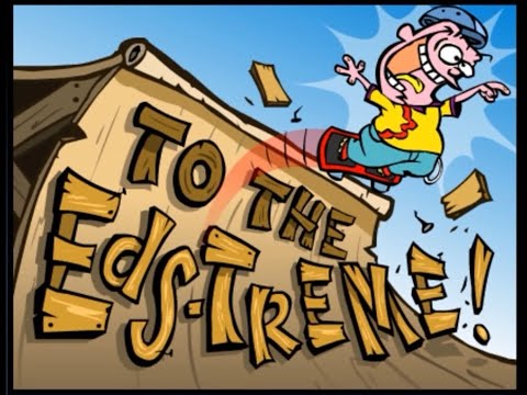 Ed, Edd n Eddy - To the Eds-treme
