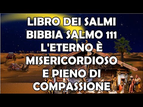 Libro dei Salmi Bibbia | Salmo 111 | L&#039;Eterno è Misericordioso e Pieno di Compassione