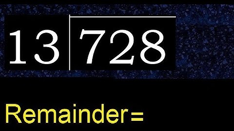 Divide 728 by 13 , remainder  . Division with 2 Digit Divisors . How to do