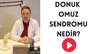 Donuk Omuz Sendromu Nedir? - Doç Dr Erdem Değirmenci